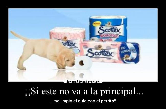 ¡¡Si este no va a la principal... -