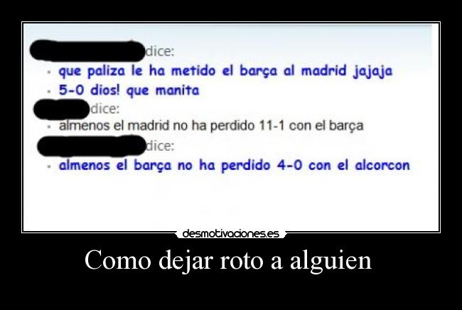 Como dejar roto a alguien  - 