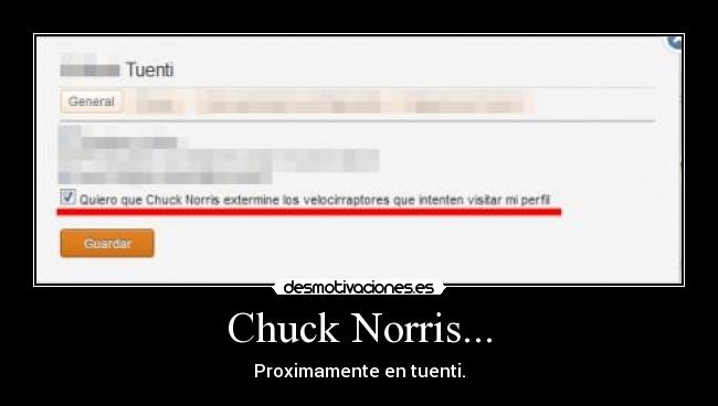 Chuck Norris... - Proximamente en tuenti.