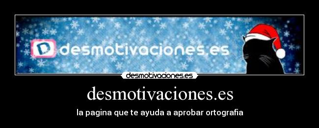 desmotivaciones.es - la pagina que te ayuda a aprobar ortografia