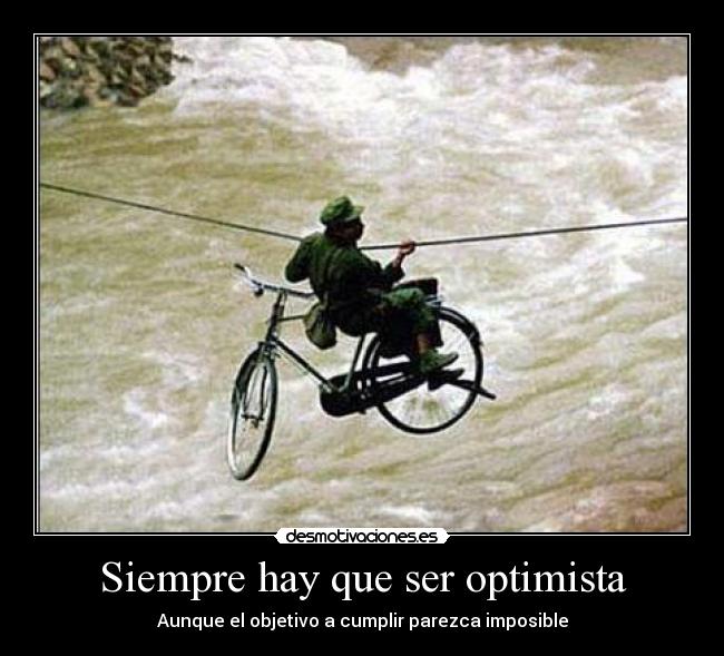 Siempre hay que ser optimista -