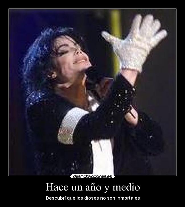 Hace un año y medio - Descubrí que los dioses no son inmortales