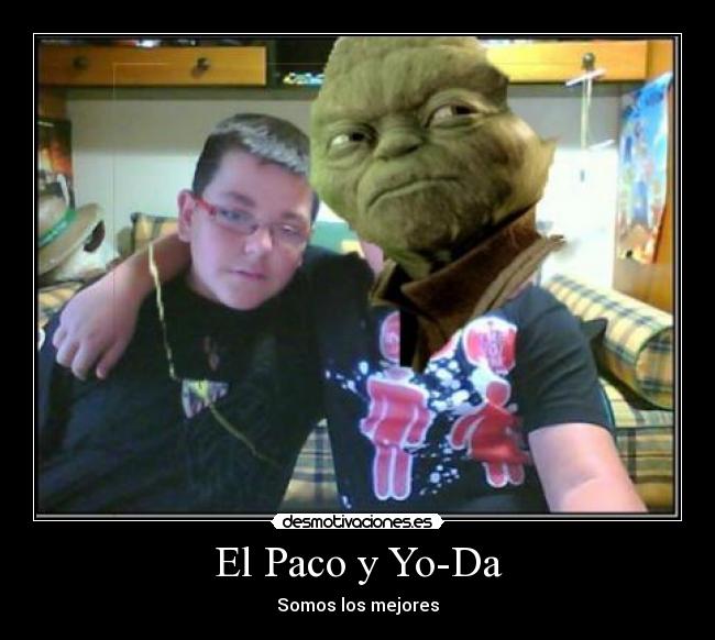 El Paco y Yo-Da - Somos los mejores