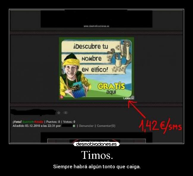 Timos. - Siempre habrá algún tonto que caiga.