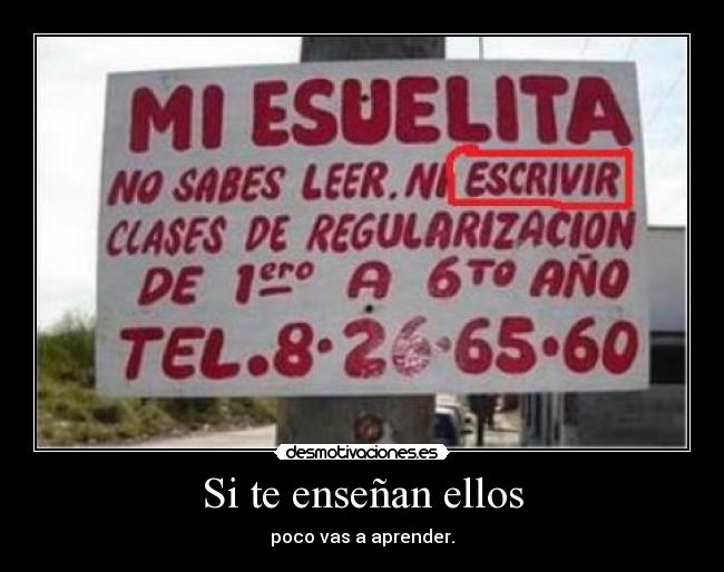 Si te enseñan ellos -