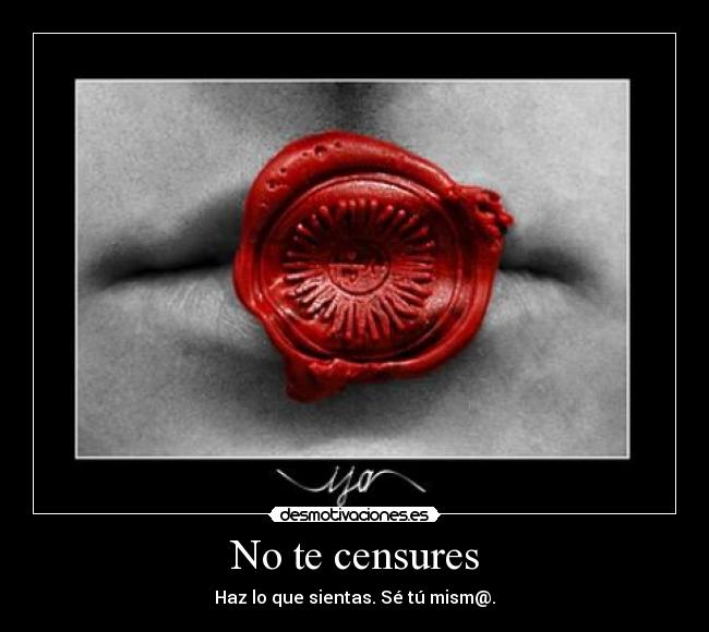 No te censures -