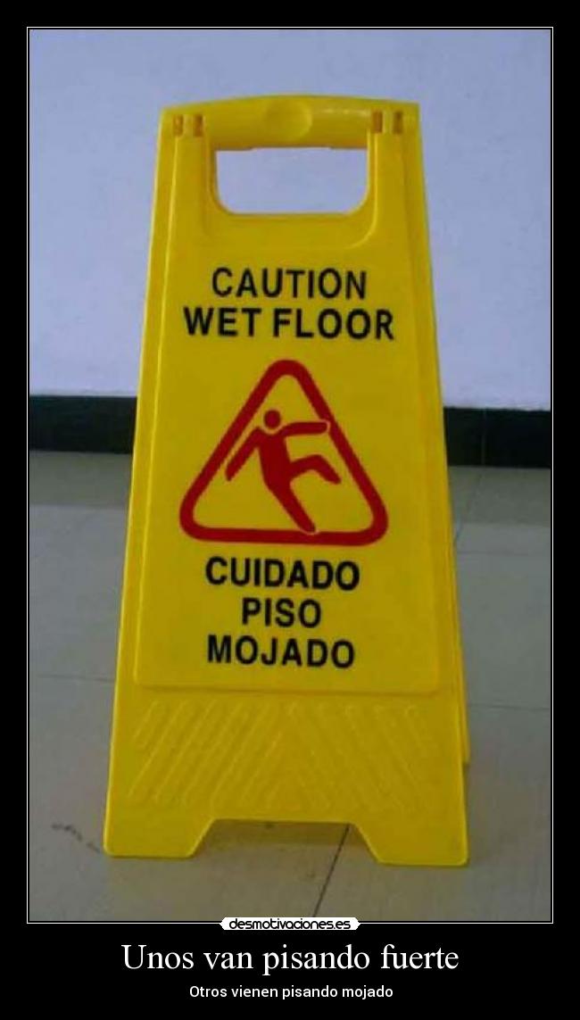 Unos van pisando fuerte -