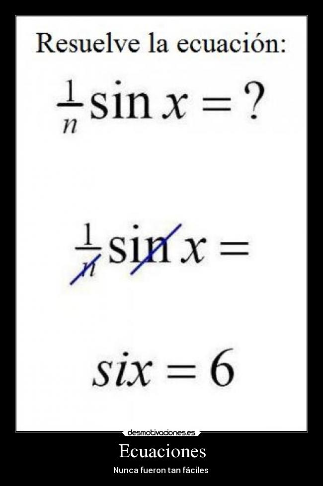 carteles matematicas ecuacion six logica desmotivaciones