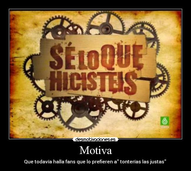 Motiva - Que todavía halla fans que lo prefieren a tonterías las justas