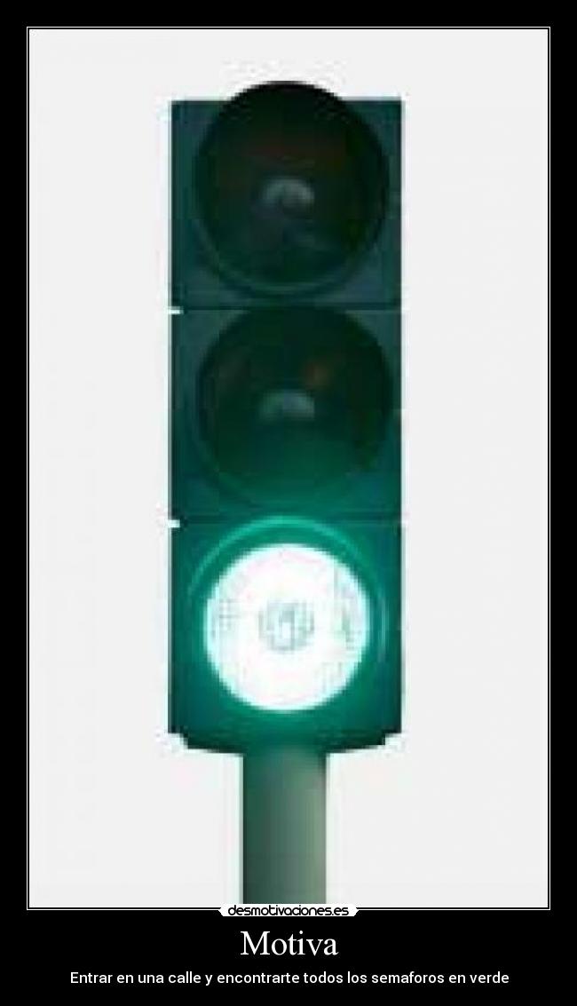 Motiva - Entrar en una calle y encontrarte todos los semaforos en verde