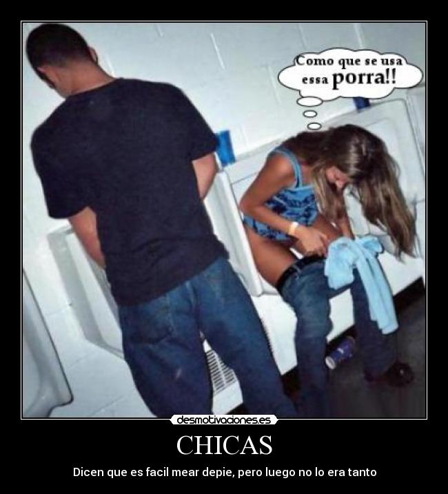 CHICAS - Dicen que es facil mear depie, pero luego no lo era tanto