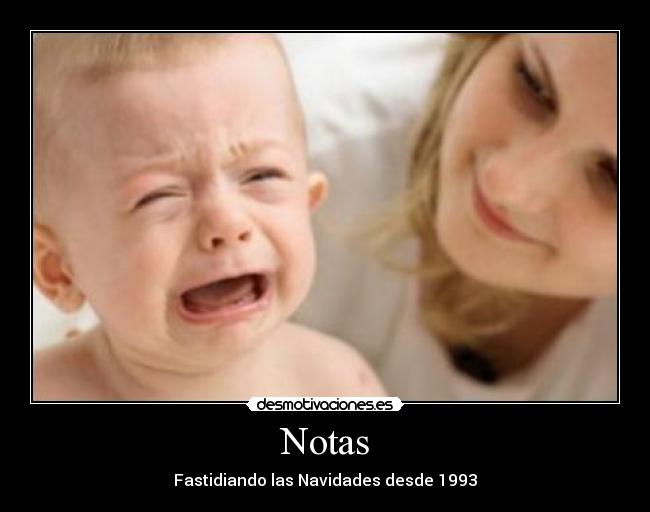 Notas - Fastidiando las Navidades desde 1993