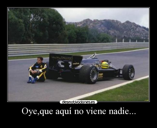 Oye,que aquí no viene nadie... -