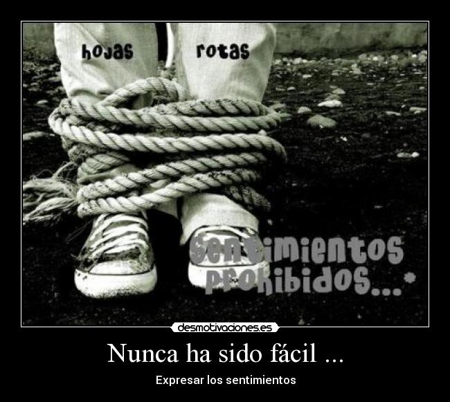 Nunca ha sido fácil ... -