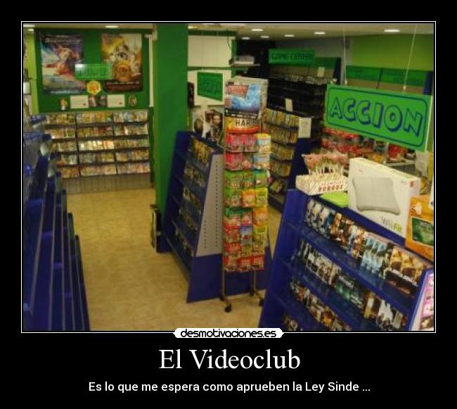 El Videoclub - Es lo que me espera como aprueben la Ley Sinde ...
