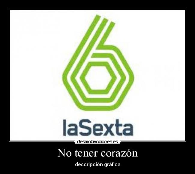 No tener corazón -