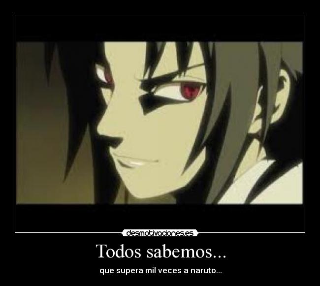 Todos sabemos... - que supera mil veces a naruto...