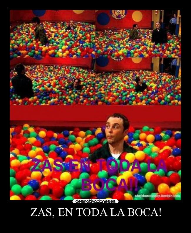 carteles sheldon zas toda boca big bang theory desmotivaciones