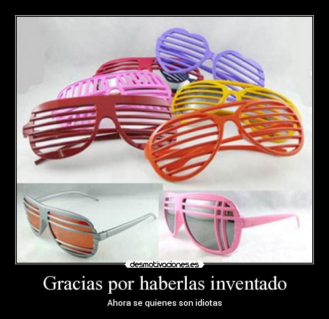 Gracias por haberlas inventado - Ahora se quienes son idiotas
