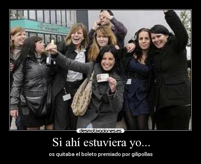 Si ahí estuviera yo... -