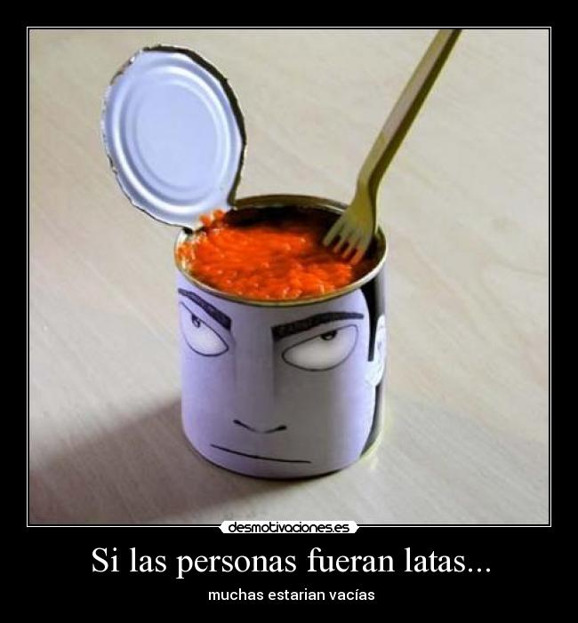 Si las personas fueran latas... - 