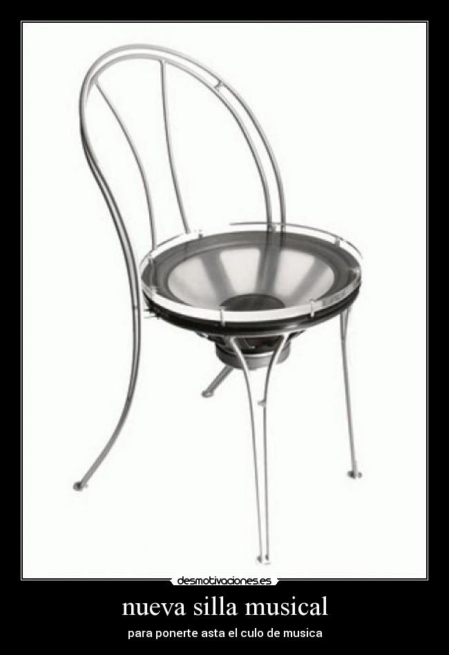 nueva silla musical - para ponerte asta el culo de musica