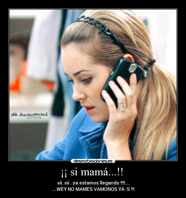 ¡¡ si mamá...!! -
