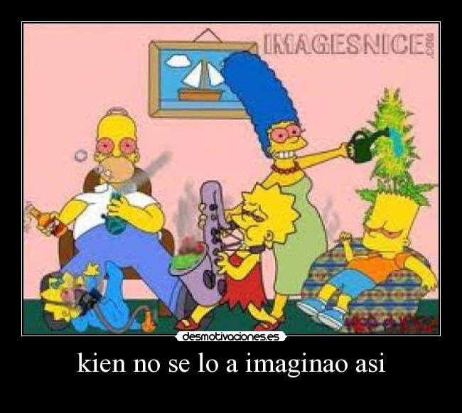 kien no se lo a imaginao asi -