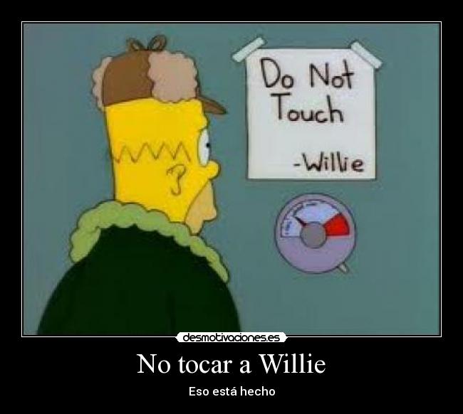 No tocar a Willie - Eso está hecho