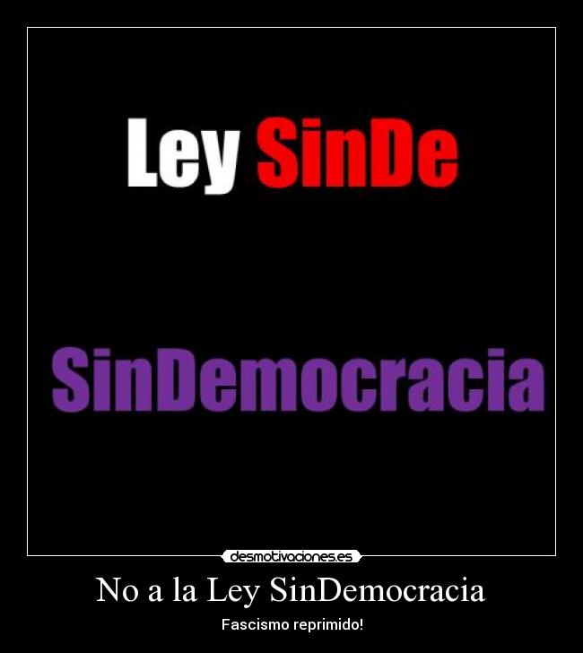 No a la Ley SinDemocracia - Fascismo reprimido!