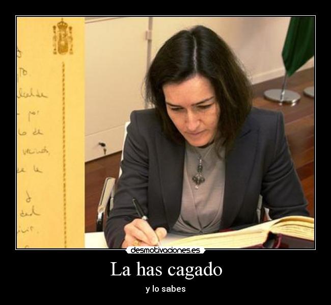 La has cagado - y lo sabes