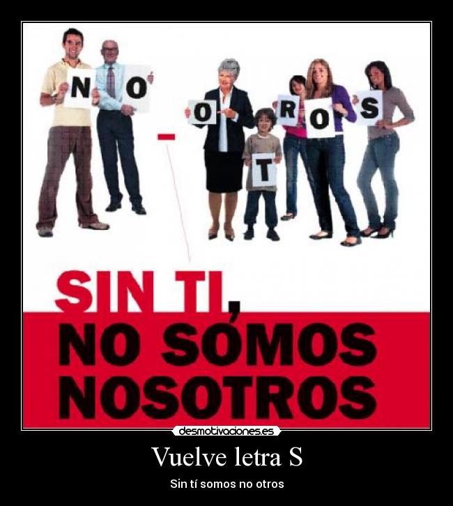 Vuelve letra S - Sin tí somos no otros