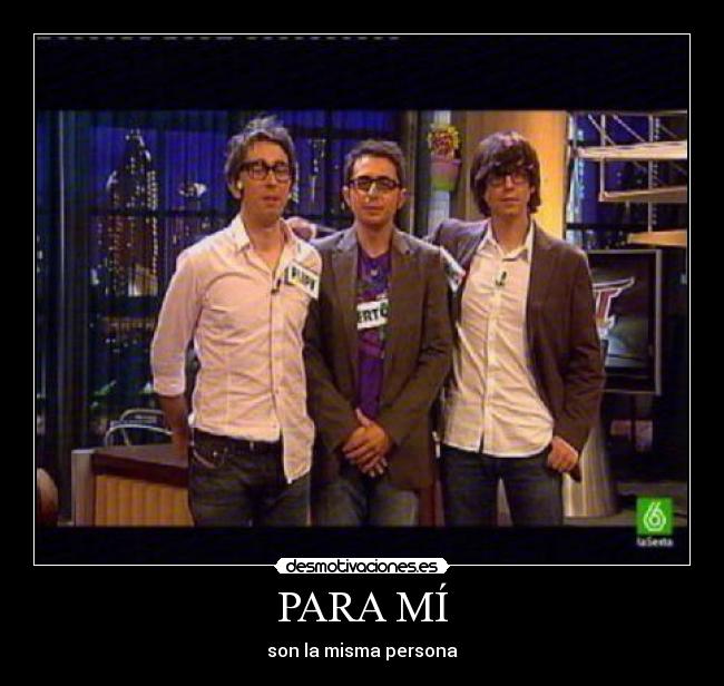 PARA MÍ - son la misma persona