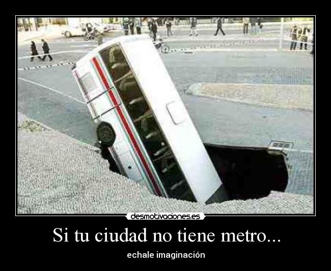Si tu ciudad no tiene metro... - 