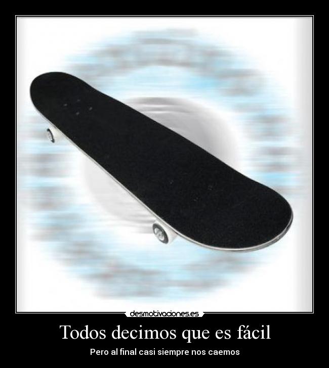 Todos decimos que es fácil - Pero al final casi siempre nos caemos