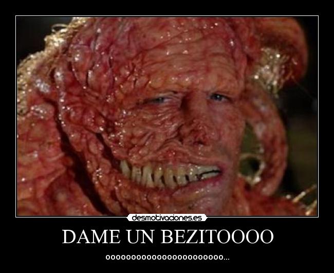 DAME UN BEZITOOOO - ooooooooooooooooooooooo...