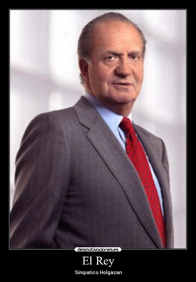 carteles rey juan carlos simpatico holgazan desmotivaciones
