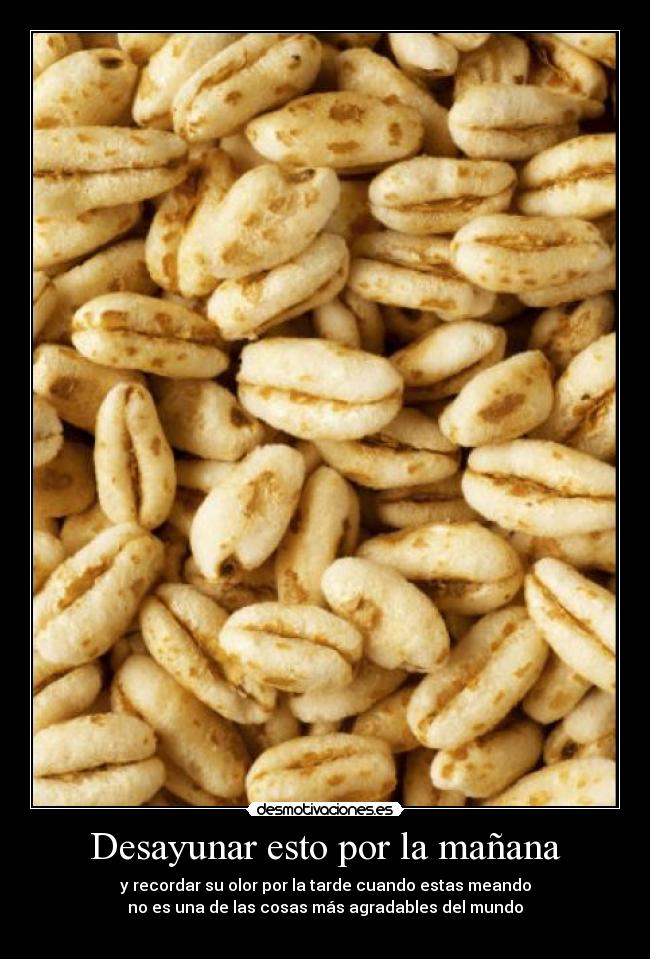 Desayunar esto por la mañana - y recordar su olor por la tarde cuando estas meando
no es una de las cosas más agradables del mundo
