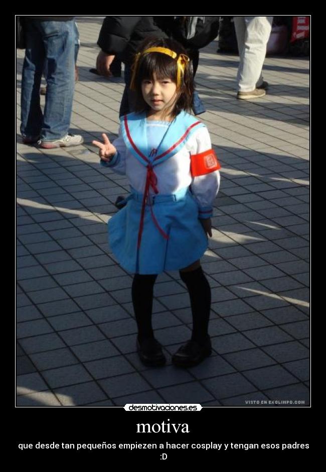 motiva - que desde tan pequeños empiezen a hacer cosplay y tengan esos padres :D