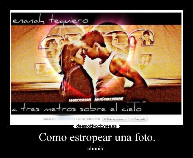 Como estropear una foto. - chonis...