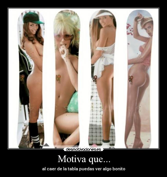 Motiva que... - al caer de la tabla puedas ver algo bonito