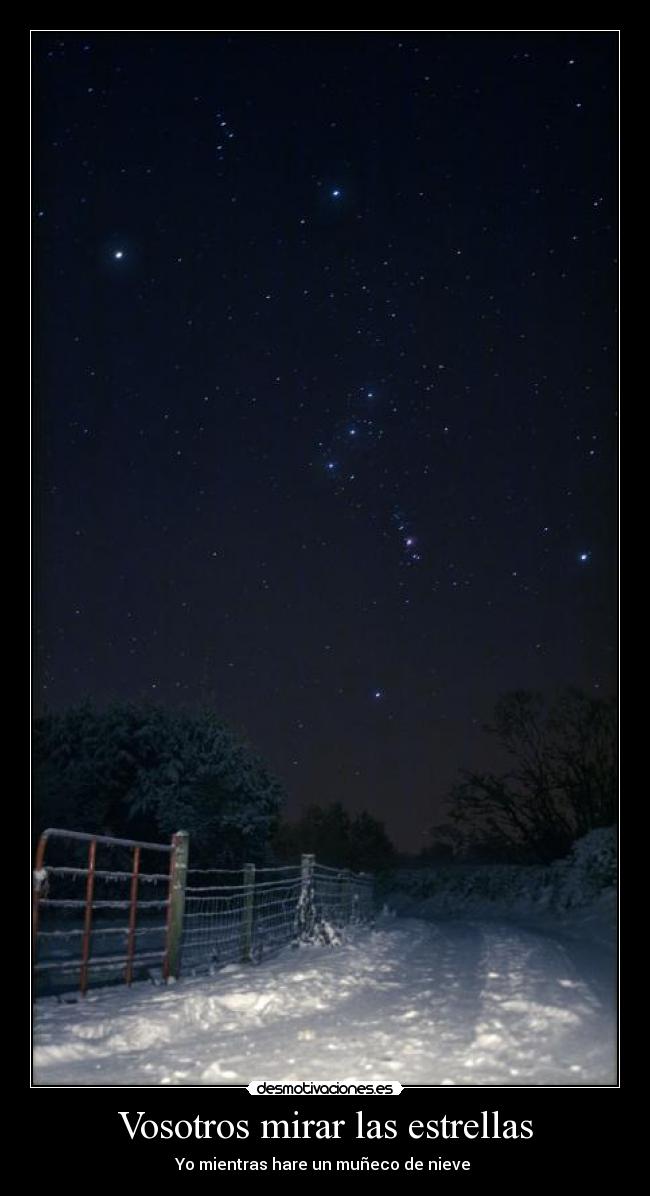 Vosotros mirar las estrellas - Yo mientras hare un muñeco de nieve 