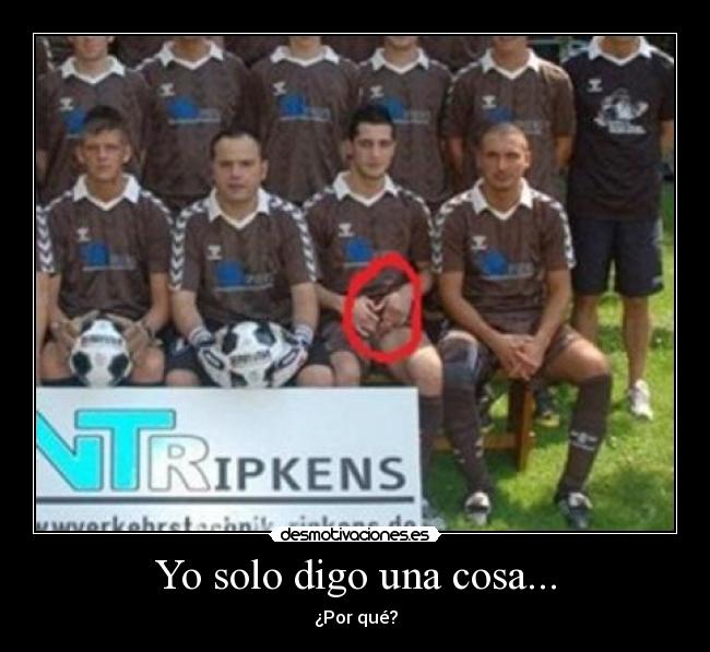 Yo solo digo una cosa... -