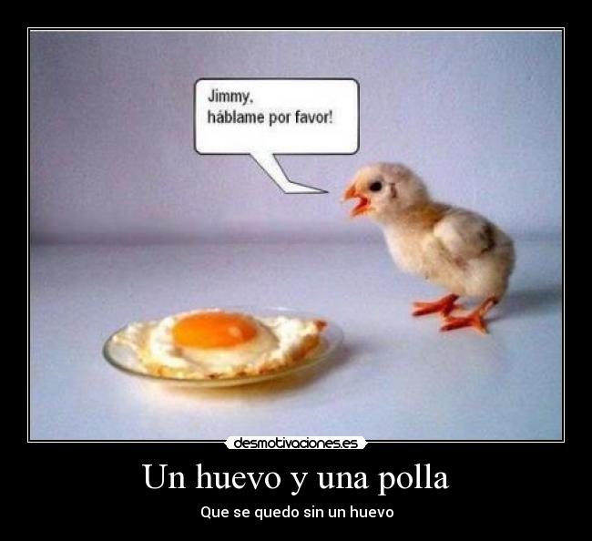 Un huevo y una polla - Que se quedo sin un huevo