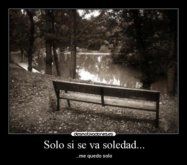Solo si se va soledad... - 