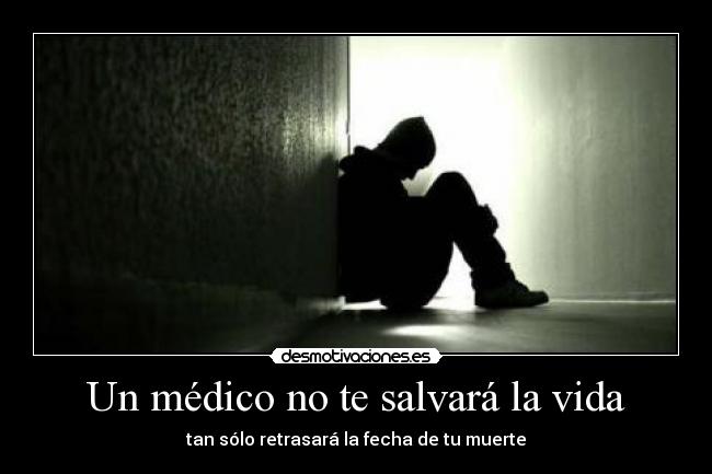 carteles vida vida muerte desmotivacion medicos problema desmotivaciones