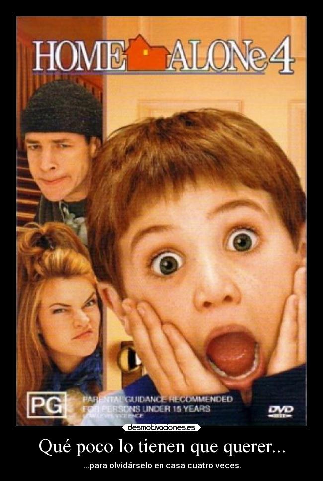 Qué poco lo tienen que querer... -