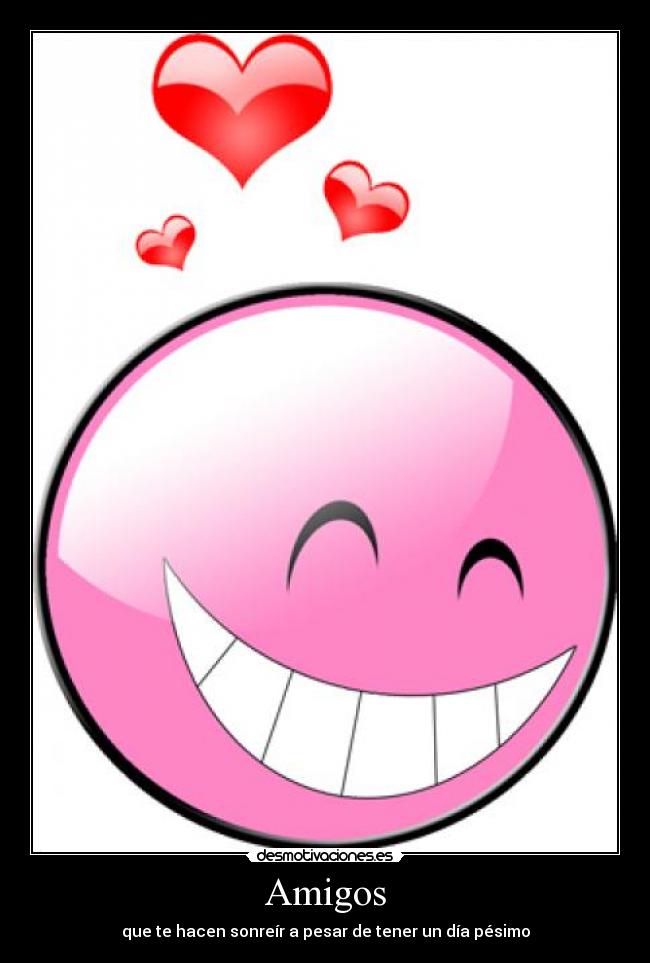 Amigos - que te hacen sonreír a pesar de tener un día pésimo
