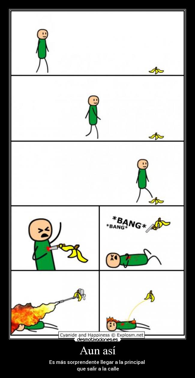 Aun así - Es más sorprendente llegar a la principal
que salir a la calle
