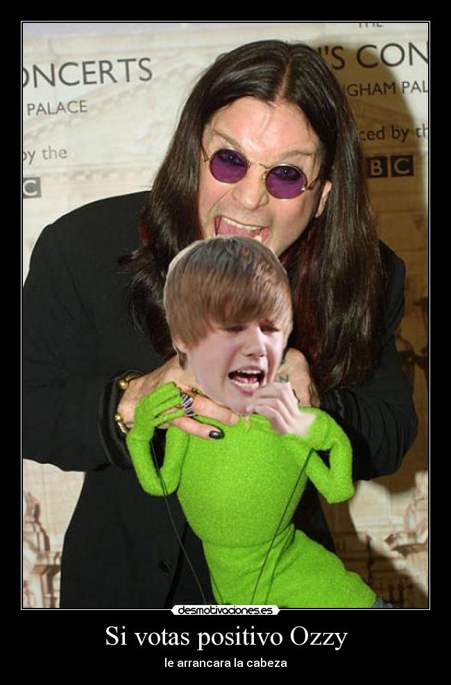 Si votas positivo Ozzy -